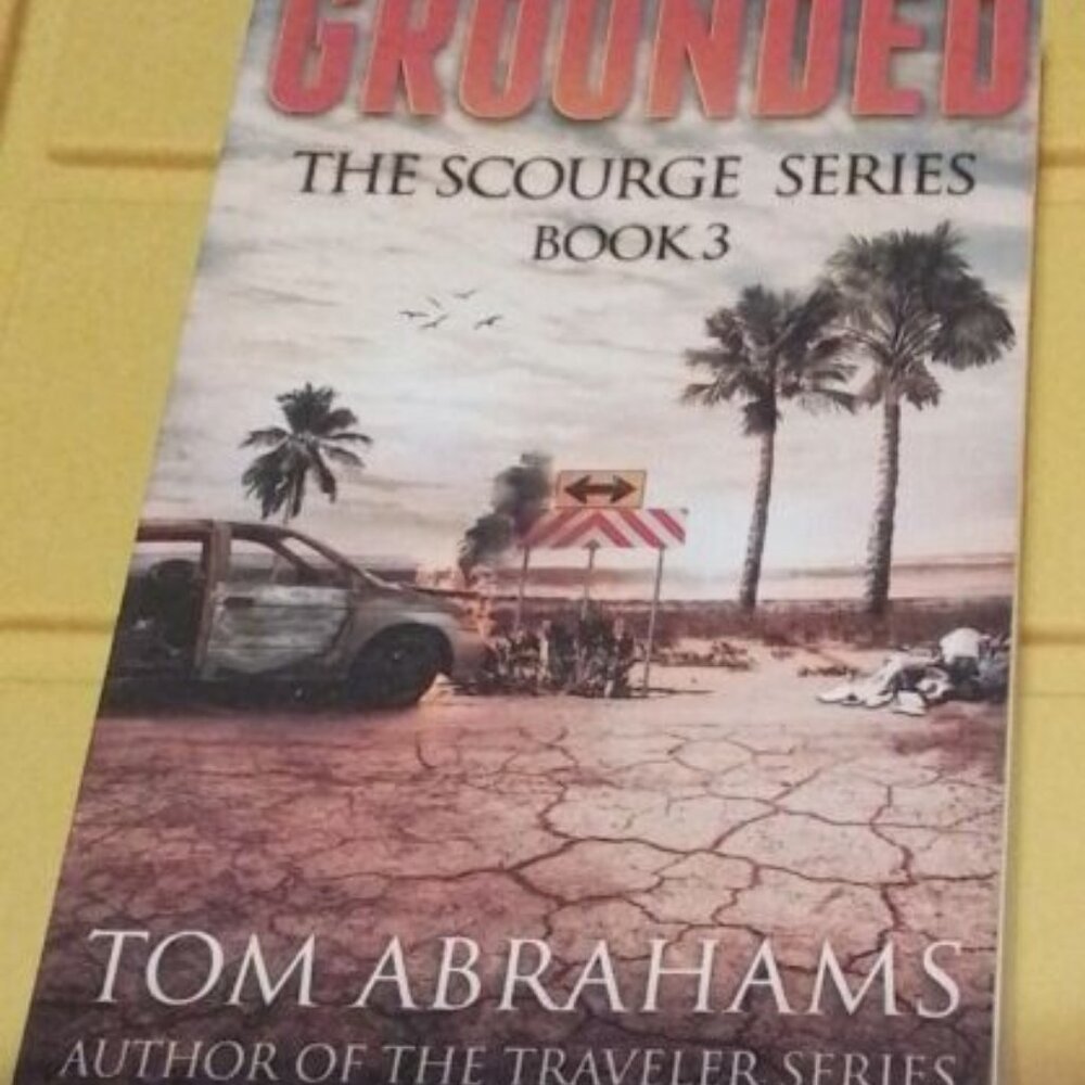 Grounded : The Scourge Series Book 3 Tom Abrahams